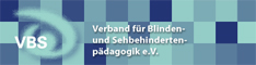 Verband der Blinden- und Sehbehindertenp�dagogen e.V. VBS Bildungsportal